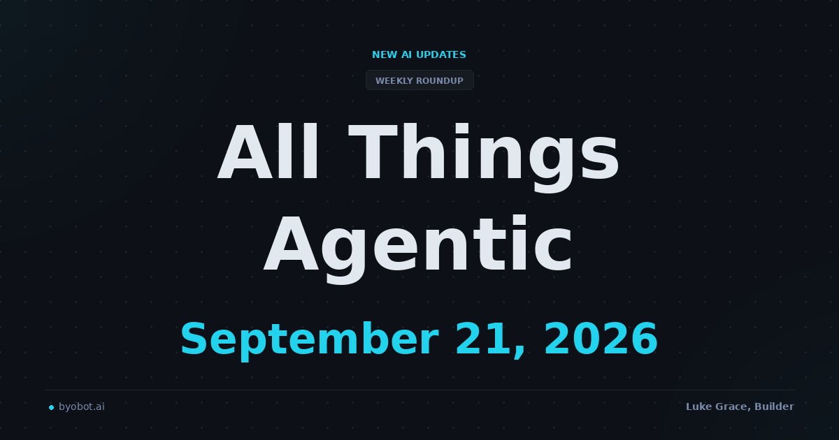 All Things Agentic: September 21, 2026